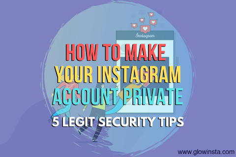How to Make Instagram Private: 5 Legit Security Tips (Updated – 2023)