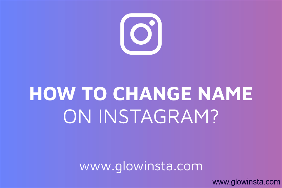 How to Change Instagram Name? (Best Instagram Names)