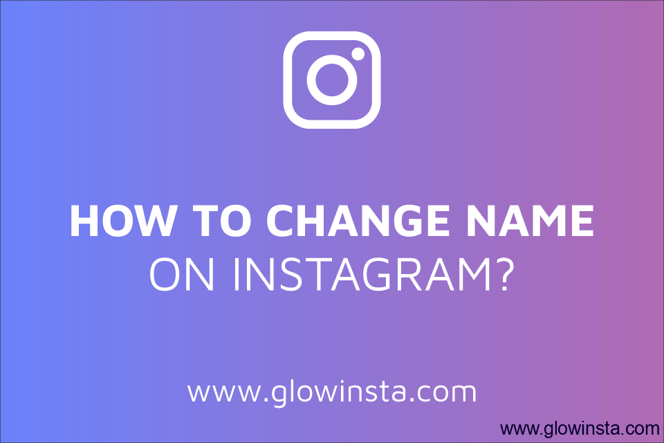 How to Change the Instagram Name?