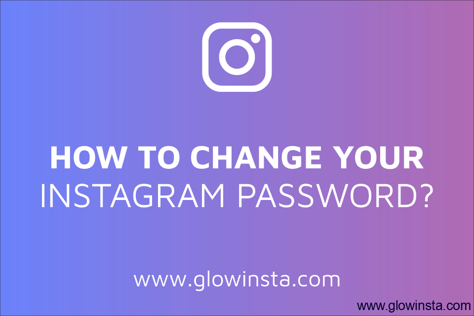 How to Change Your Instagram Password?
