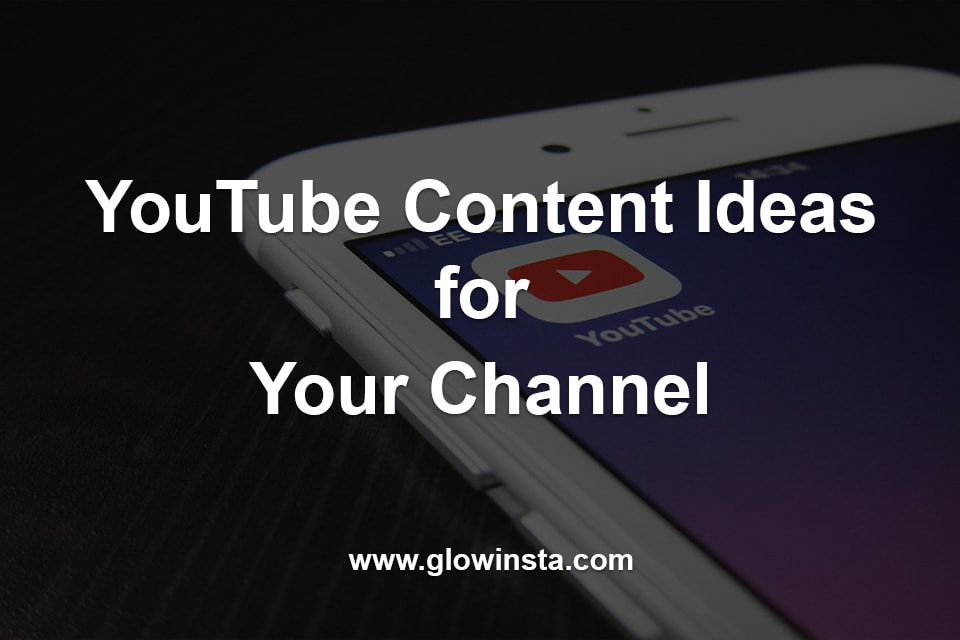 YouTube Content Ideas for Your Channel