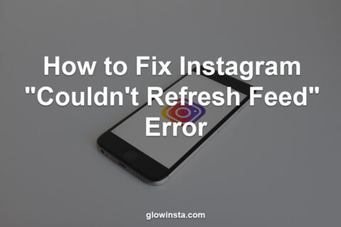 How to Fix Instagram “Couldn’t Refresh Feed” Error