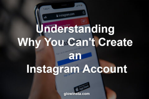 Understanding Why You Can’t Create an Instagram Account