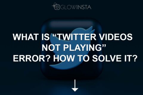 “Twitter Videos Not Playing” Error & How to Solve It 