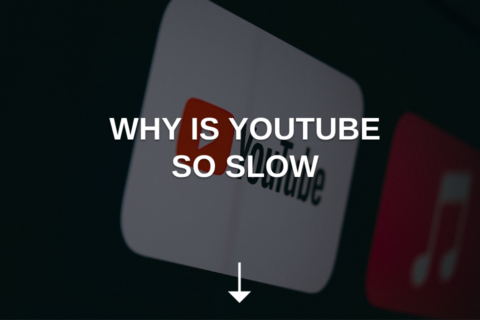 Why Is YouTube So Slow? 