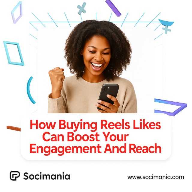How Buying Reels Likes Can Boost Your Engagement and Reach