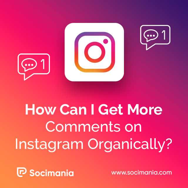 How Can I Get More Comments on Instagram Organically?
