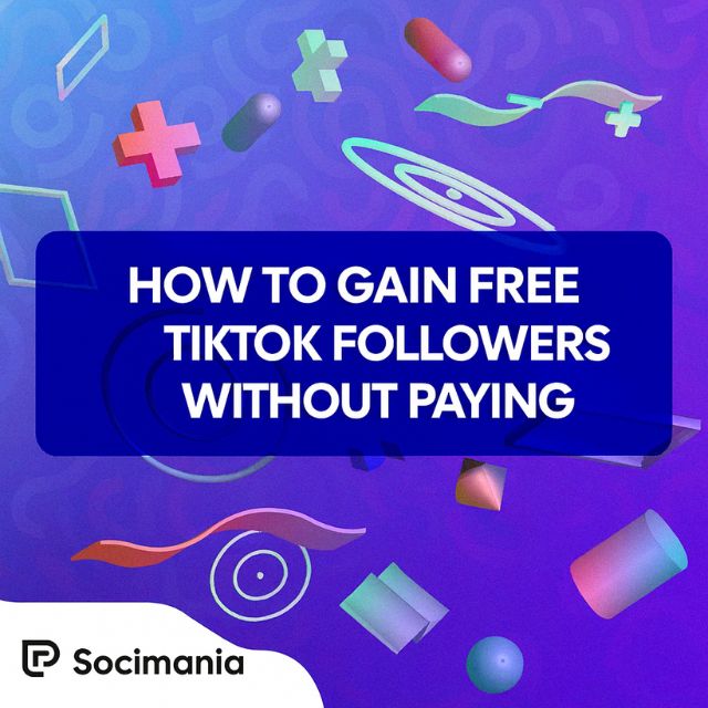 How to Gain Free TikTok Followers Without Paying