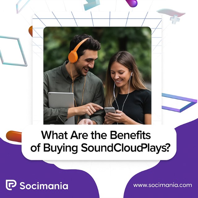 What Are the Benefits of Buying SoundCloud Plays?
