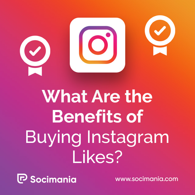 What Are the Benefits of Buying Instagram Likes?