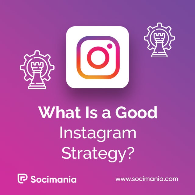 What Is a Good Instagram Strategy?