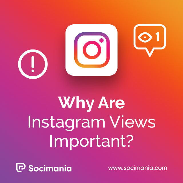 Why Are Instagram Views Important?