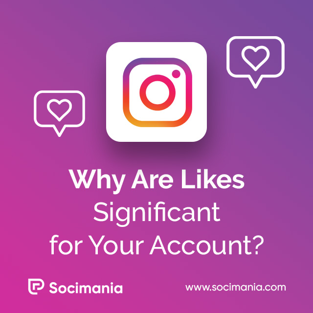 Why Are Likes Significant for Your Account?