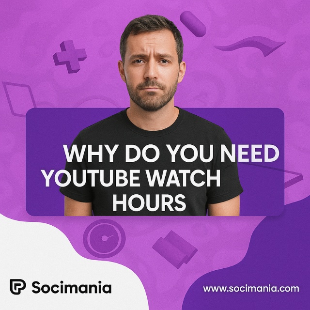 Why Do You Need YouTube Watch Hours