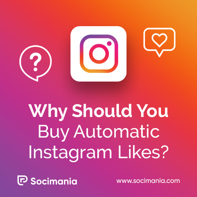 Why Should You Buy Automatic Instagram Likes?