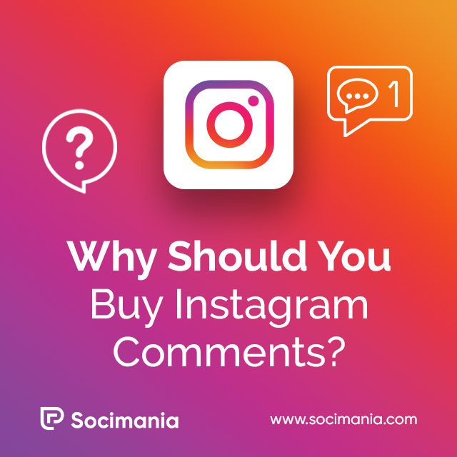 Why Should You Buy Instagram Comments?