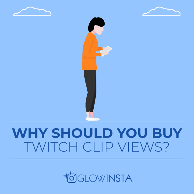 why should you buy twitch clip views