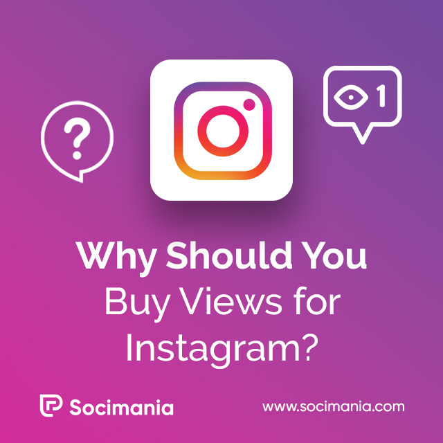 Why Should You Buy Views for Instagram?