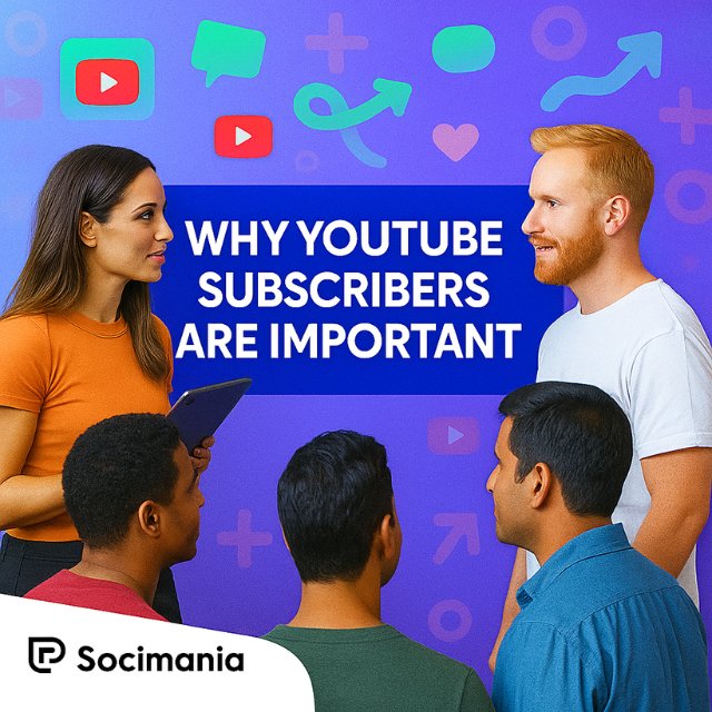 Why YouTube Subscribers are Important